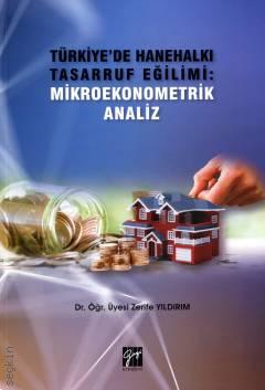 Türkiye'de Hanehalkı Tasarruf Eğilimi: Mikroekonometrik Analiz Dr. Öğr. Üyesi Zerife Yıldırım  - Kitap