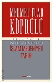 Külliyat II: İslam Medeniyeti Tarihi Wilhelm Barthold  - Kitap