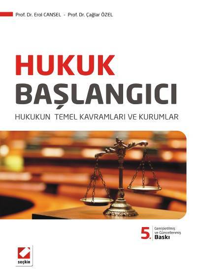 Hukuk Başlangıcı (Ciltli) Hukukun Temel Kavramaları ve Kurumlar Prof. Dr. Erol Cansel, Prof. Dr. Çağlar Özel  - Kitap