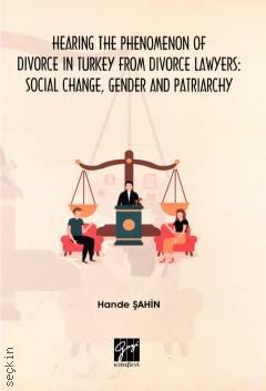 Hearing the Phenomenon of Divorce in Turkey From Divorce Lawyers Social Change Gender and Patriarchy Hande Şahin  - Kitap