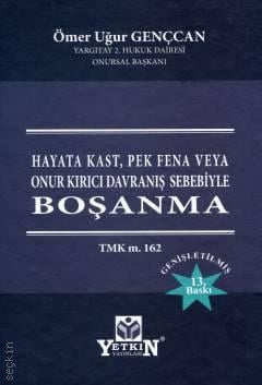 Hayata Kast, Pek Fena veya Onur Kırıcı Davranış Sebebiyle Boşanma (TMK m. 162) Ömer Uğur Gençcan  - Kitap