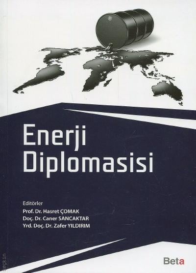 Enerji Diplomasisi Prof. Dr. Hasret Çomak, Doç. Dr. Caner Sancaktar, Yrd. Doç. Dr. Zafer Yıldırım  - Kitap