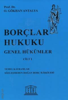 Borçlar Hukuku Genel Hükümler Cilt–1 Prof. Dr. Osman Gökhan Antalya  - Kitap
