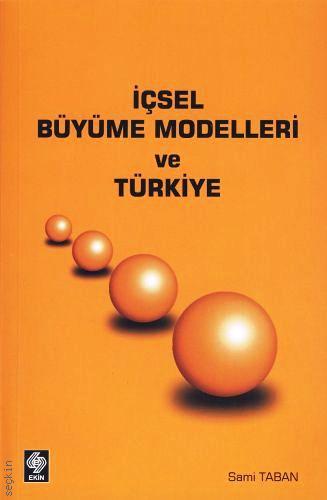 İçsel Büyüme Modelleri ve Türkiye Doç. Dr. Sami Taban  - Kitap