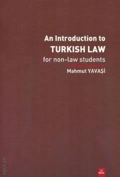 An Introduction To Turkish Law For Non–Law Students Mahmut Yavaşi  - Kitap
