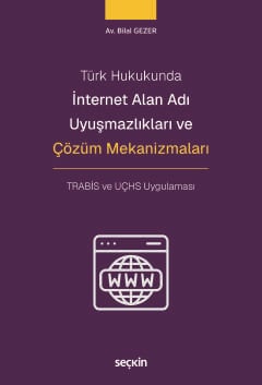 İnternet Alan Adı Uyuşmazlıkları ve Çözüm Mekanizmaları