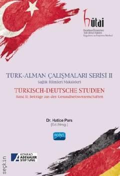 Türk Alman Çalışmaları Serisi – 2  Sağlık Bilimleri Makaleleri Dr. Hatice Pars  - Kitap