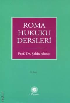 Roma Hukuku Dersleri Prof. Dr. Şahin Akıncı  - Kitap