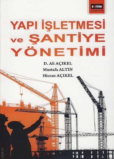 Yapı İşletmesi ve Şantiye Yönetimi Dr. Ali Açıkel, Mustafa Altın, Hicran Açıkel  - Kitap