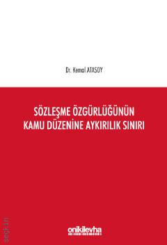 Sözleşme Özgürlüğünün Kamu Düzenine Aykırılık Sınırı Dr. Kemal Atasoy  - Kitap