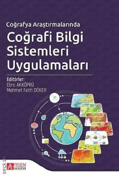 Coğrafya Araştırmalarında Coğrafi Bilgi Sistemleri Uygulamaları Ebru Akköprü, Mehmet Fatih Döker  - Kitap