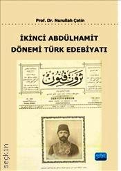 İkinci Abdülhamit Dönemi Türk Edebiyatı Prof. Dr. Nurullah Çetin  - Kitap