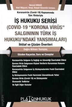 Covid – 19 Korona Virüs Salgının Türk İş Hukuku'ndaki Yansımaları Nevzat Erdağ