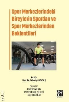 Spor Merkezlerindeki Bireylerin Spordan ve Spor Merkezlerinden Beklentileri Prof. Dr. Zekeriya Göktaş  - Kitap