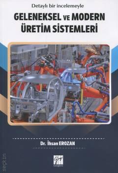 Detaylı Bir İncelemeyle Geleneksel ve Modern Üretim Sistemleri Dr. İhsan Erozan  - Kitap