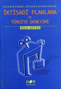 Ulusaldan Uluslarüstüne İktisadi Planlama ve Türkiye Deneyimi Alkan Soyak  - Kitap