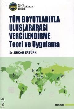 Tüm Boyutlarıyla Uluslararası Vergilendirme Teori ve Uygulama Dr. Erkan Ertürk  - Kitap