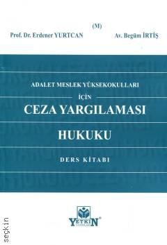 Ceza Yargılaması Hukuku Ders Kitabı Erdener Yurtcan, Begüm İrtiş