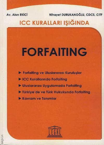 ICC Kuralları Işığında Forfaiting Akın Ekici, Nihayet Durukanoğlu  - Kitap