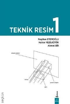 Teknik Resim – 1 Nagihan Etemoğlu, Hatice Yeşilkütük, Ahmet Bir  - Kitap