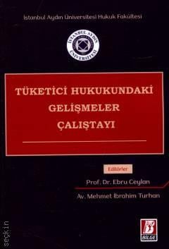 Tüketici Hukukundaki Gelişmeler Çalıştayı Ebru Ceylan, Mehmet İbrahim Turhan