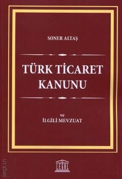 Türk Ticaret Kanunu ve İlgili Mevzuat Soner Altaş  - Kitap