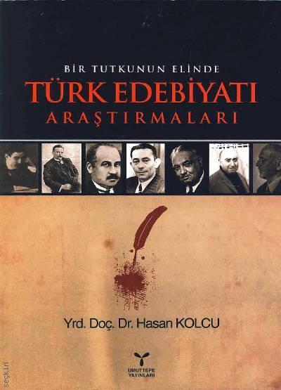 Bir Tutkunun Elinde Türk Edebiyatı Araştırmaları Yrd. Doç. Dr. Hasan Kolcu  - Kitap