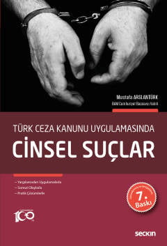 Türk Ceza Kanunu Uygulamasında Cinsel Suçlar Yargılamadan Uygulamalarla Somut Olaylarla Pratik Çözümlerle Mustafa Arslantürk  - Kitap