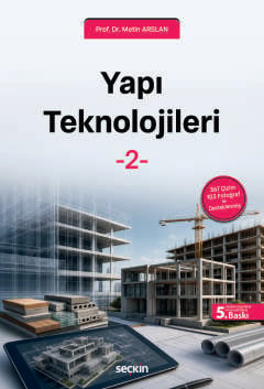 Yapı Teknolojileri – 2 367 Çizim – 103 Fotoğraf ile Desteklenmiş Prof. Dr. Metin Arslan  - Kitap