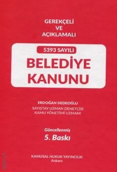 Gerekçeli Ve Açıklamalı 5393 Sayılı Belediye Kanunu Erdoğan Dedeoğlu  - Kitap