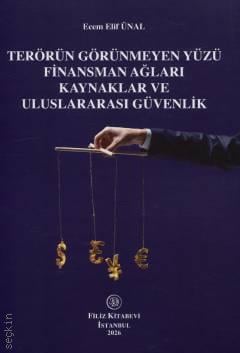 Terörün Görünmeyen Yüzü Finansman Ağları Kaynaklar ve Uluslararası Güvenlik