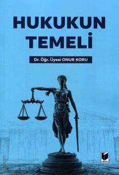 Hukukun Temeli Dr. Öğr. Üyesi Onur Koru  - Kitap