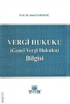 Vergi Hukuku (Genel Vergi Hukuku) Bilgisi Prof. Dr. Yusuf Karakoç  - Kitap