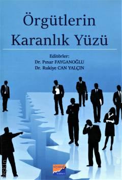 Örgütlerin Karanlık Yüzü Dr. Pınar Fayganoğlu, Dr. Rukiye Can Yalçın  - Kitap