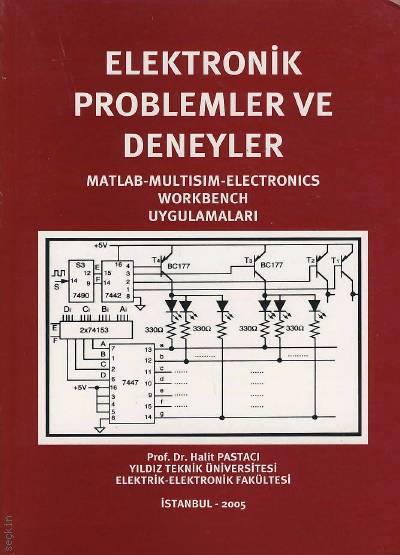 Elektronik Problemler ve Deneyler Matlab – Multisim – Electronics – Workbench Uygulamaları Prof. Dr. Halit Pastacı  - Kitap