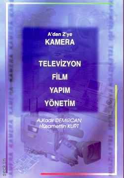 Kamera – Televizyon – Film – Yapım – Yönetim A. Kadir Demircan, Hüsammetin Kurt