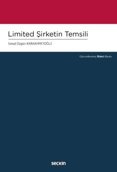 6102 Sayılı Türk Ticaret Kanunu'na Göre Limited Şirketin Temsili İsmail Özgün Karaahmetoğlu  - Kitap