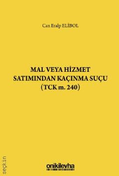 Mal veya Hizmet Satımından Kaçınma Suçu (TCK m. 240) Can Eralp Elibol  - Kitap