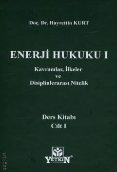 Enerji Hukuku I: Kavramlar, İlkeler ve Disiplinlerarası Nitelik