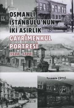 Osmanlı İstanbul'unun İki Asırlık Gayrimenkul Portresi (1500 – 1700) Yasemin Çiftçi  - Kitap