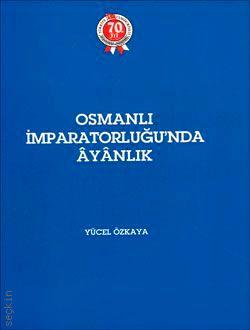 Osmanlı İmparatorluğu'nda Ayanlık Yücel Özkaya  - Kitap