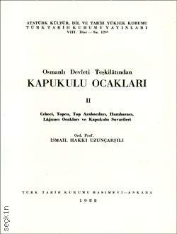 Osmanlı Devleti Teşkilatından Kapukulu Ocakları – 1 İsmail Hakkı Uzunçarşılı  - Kitap