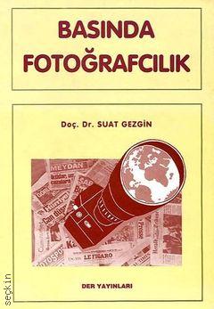 Basında Fotoğrafçılık Doç. Dr. Suat Gezgin  - Kitap