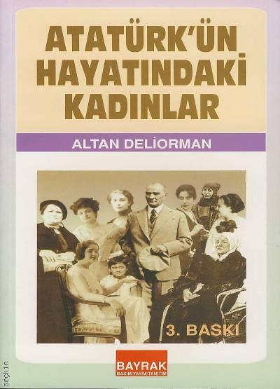 Atatürk'ün Hayatındaki Kadınlar Altan Deliorman  - Kitap