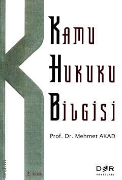 Kamu Hukuku Bilgisi Prof. Dr. Mehmet C. Akad  - Kitap