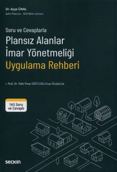Soru ve Cevaplarla Plansız Alanlar İmar Yönetmeliği Uygulama Rehberi Dr. Ayşe Ünal  - Kitap