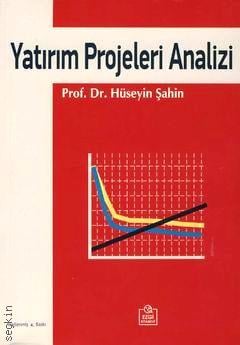 Yatırım Projeleri Analizi Prof. Dr. Hüseyin Şahin  - Kitap