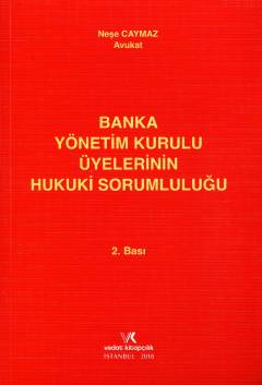 Banka Yönetim Kurulu Üyelerinin Hukuki Sorumluluğu Neşe Caymaz