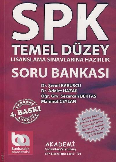 SPK Temel Düzey Soru Bankası Lisanslama Sınavlarına Hazırlık  Dr. Şenol Babuşcu, Dr. Adalet Hazar, Dr. Sedat Yenice, Mahmut Ceylan  - Kitap