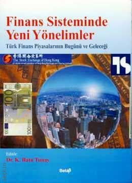 Türk Finans Piyasalarının Bugünü ve Yarını Finans Sisteminde Yeni Yönelimler Batu Tunay  - Kitap